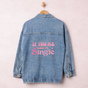 If You're Rich I'm Single Funny Sayings Typography Denim Jacket