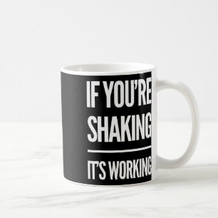 If You're Shaking It's Working Funny Pilates Yoga  Coffee Mug
