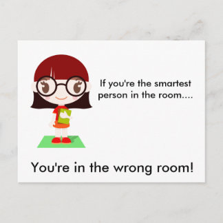 If You're The Smartest Person In The Room.. Postcard