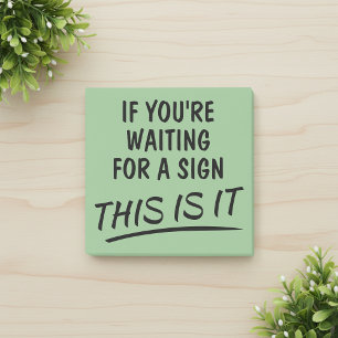 If You're Waiting For a Sign This Is It Positive Post-it Notes