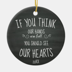 If YouThink Our Hands are Full...Large Family Ceramic Ornament