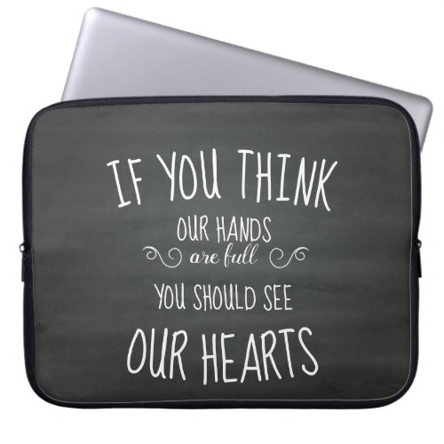 If YouThink Our Hands are FullLarge Family Laptop Sleeve