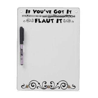 If You've Got It - Flaut It Dry erase board