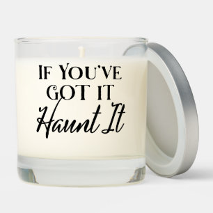 If You've Got It, Haunt It Funny Halloween Scented Candle