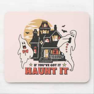 If You've Got It, Haunt It -Ghouls and Scary House Mouse Pad