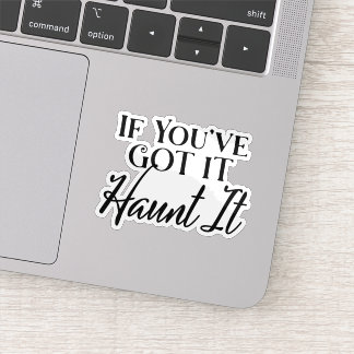 If You've Got It, Haunt It Halloween Ghost Pun Sticker