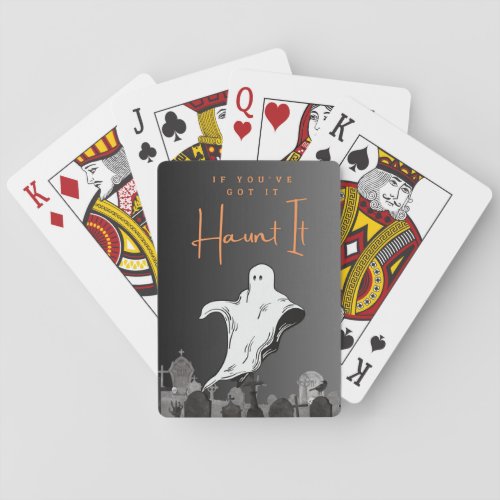 If Youve Got It Haunt It Playing Cards