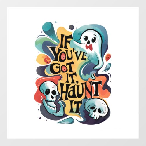 If Youve Got It Haunt It Wall Decal