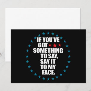If You've Got Something to Say Say It to My Face K Invitation