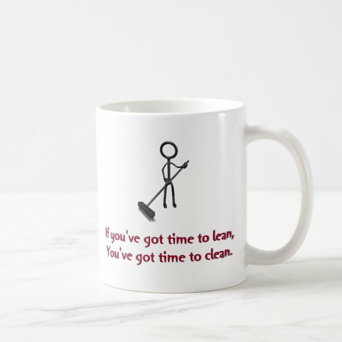If you've got time to lean, you've got time to cle coffee mugs