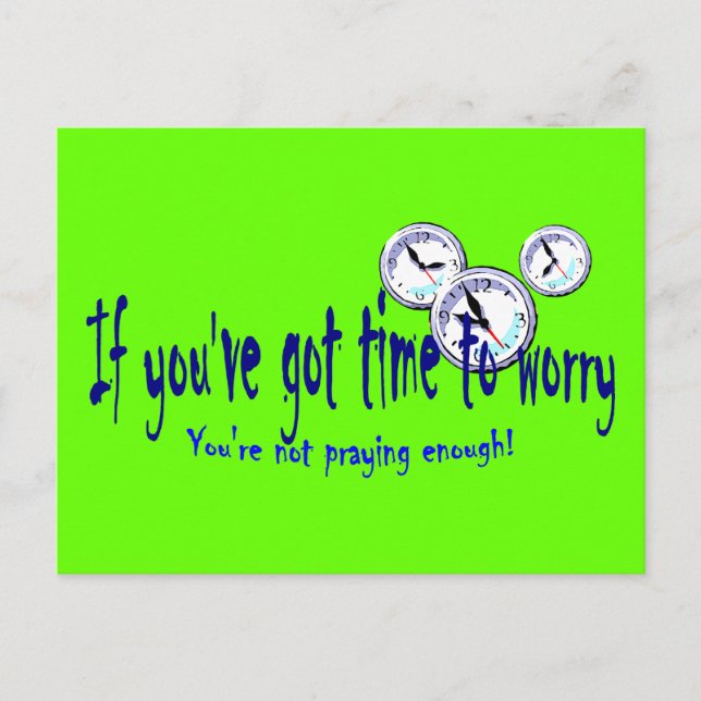If You've Got Time to Worry... Postcard (Front)