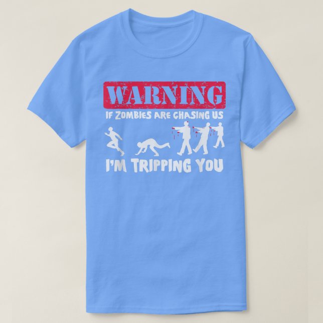 If Zombies Are Chasing Us, Im Tripping YouFunny  T-Shirt (Design Front)
