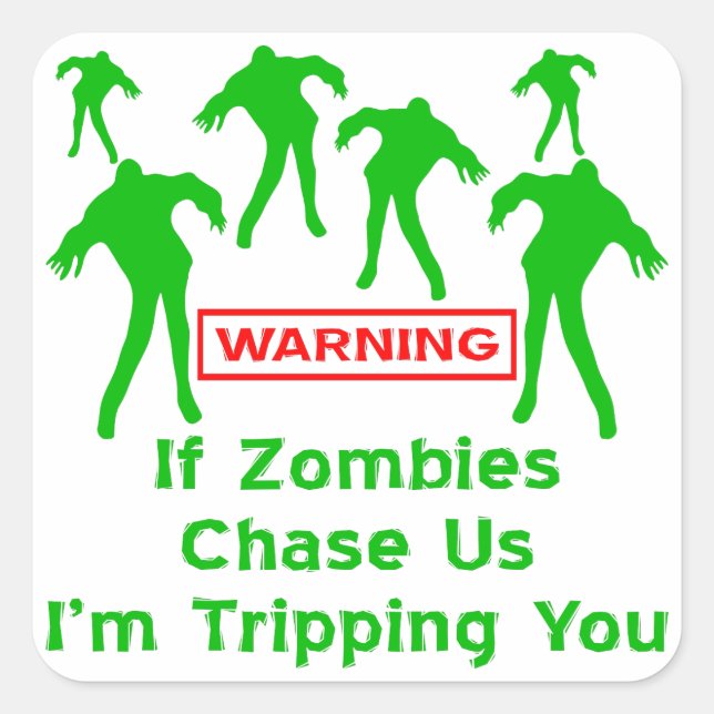 If Zombies Chase Us I'm Tripping You Square Sticker (Front)