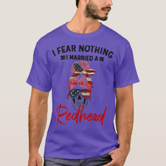IFearNothingIMarriedARedheadFunnyRedheadGift T-Shirt