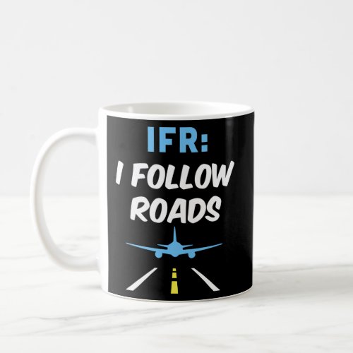 Ifr I Follow Roads Aviation Day Pilot Airplane Coffee Mug