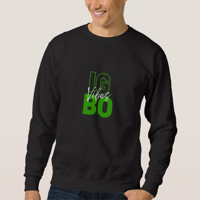 Igbo Vibes  Ancestry Initiation Cool Nigerian Trib Sweatshirt (Front)