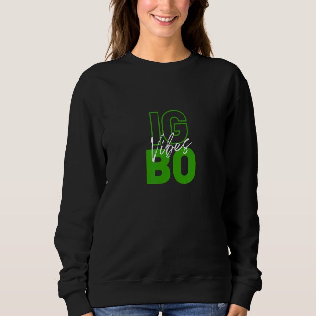 Igbo Vibes  Ancestry Initiation Cool Nigerian Trib Sweatshirt (Front)