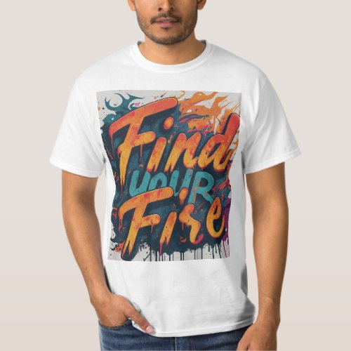 Ignite Your Passion _ Find Your Fire T_Shirt Desig