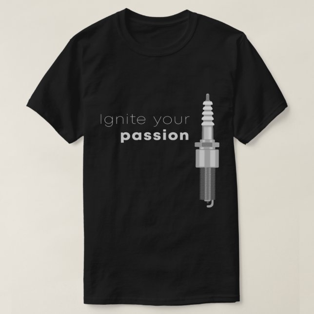 Ignite Your Passion Spark Plug T-Shirt (Design Front)