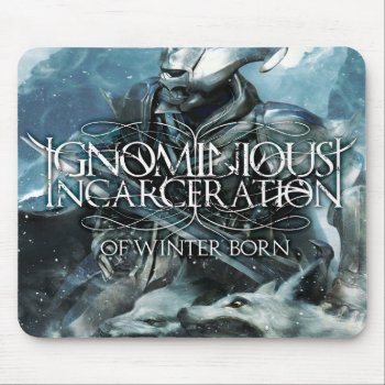 Ignominious Incarceration Of Winter Born Mousemat Mouse Pad by EaracheRecords at Zazzle