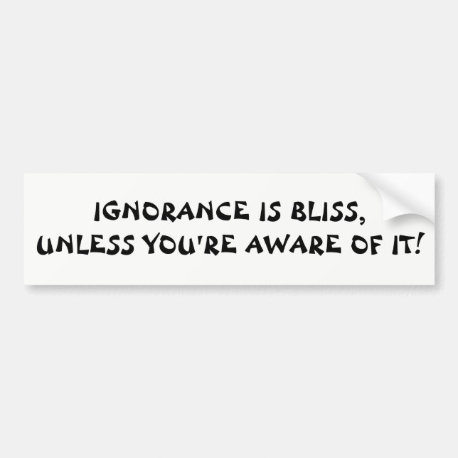 Ignorance Bliss Unless You're Aware Fortune Cookie Bumper Sticker (Front)