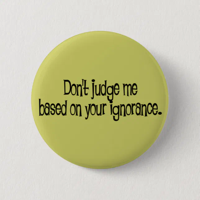 Ignorance Button | Zazzle