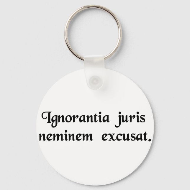 Ignorance of the law excuses no one. keychain (Front)