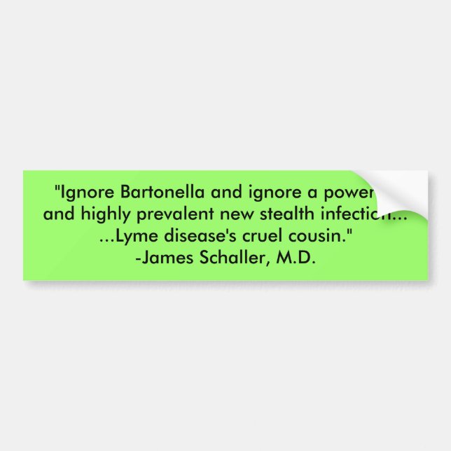 "Ignore Bartonella and ignore a powerful and hi... Bumper Sticker (Front)