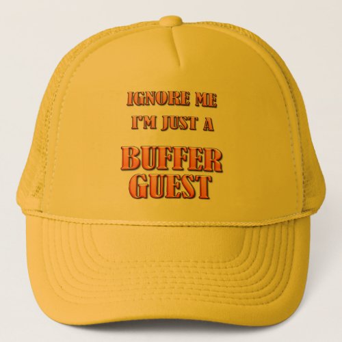 Ignore Me _ Im Just a Buffer Guest Trucker Hat