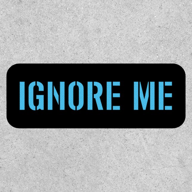 Ignore Me [Neon Blue] Patch (Front)
