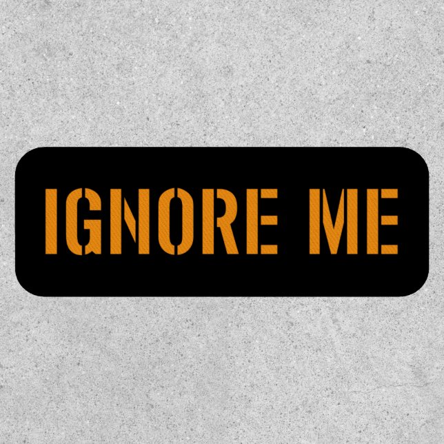 Ignore Me [Orange] Patch (Front)