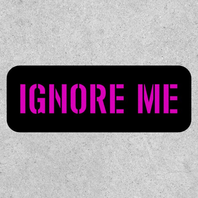 Ignore Me [Pink] Patch (Front)