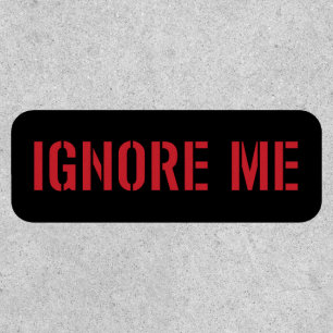 Ignore Me [Red] Patch