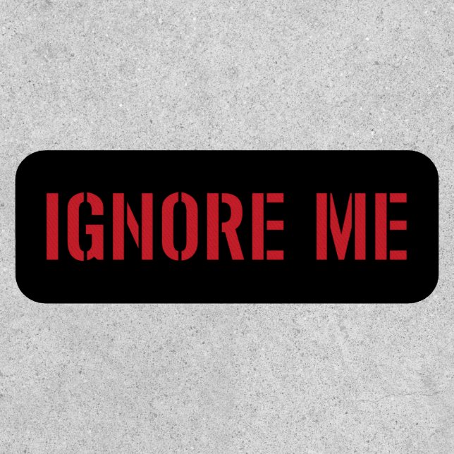 Ignore Me [Red] Patch (Front)