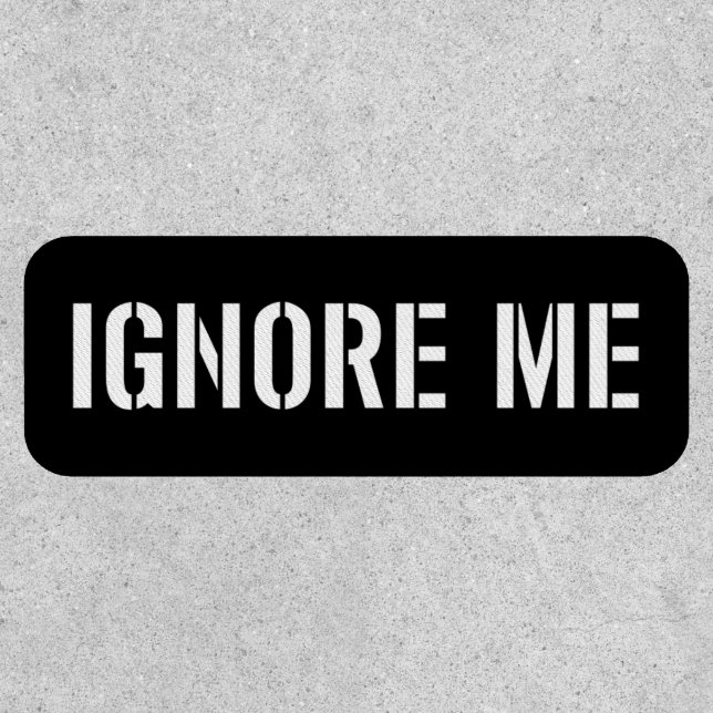 Ignore Me [White] Patch (Front)