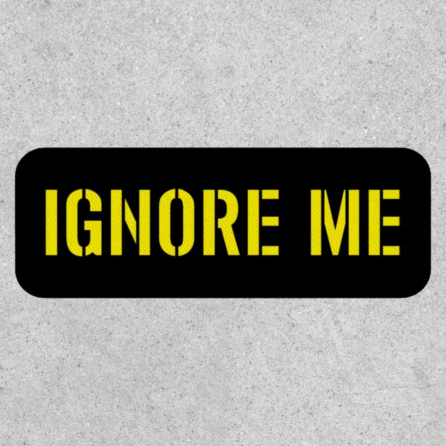 Ignore Me [Yellow] Patch (Front)