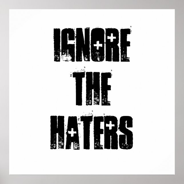 Ignore the Haters Poster (Front)