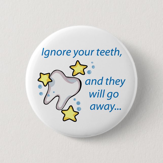 Ignore Your Teeth Button (Front)
