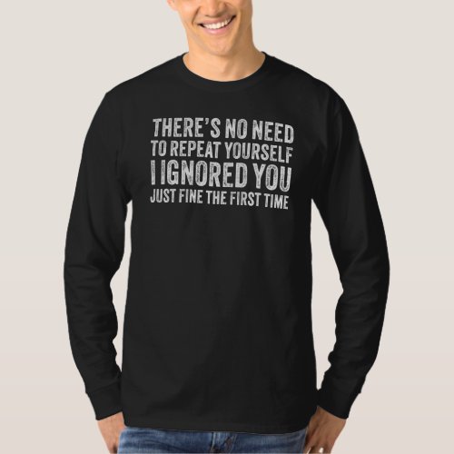 Ignored You Fine First Time Sarcastic Teen  Vintag T_Shirt