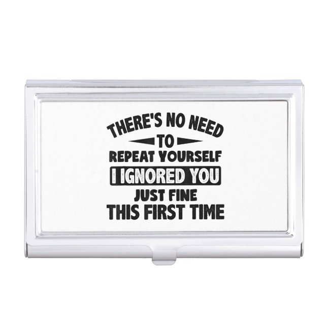 Ignored You First Time Fine Funny Sarcastic For Te Business Card Case (Front)