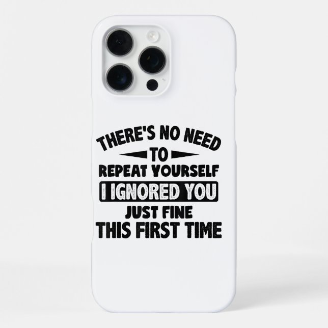 Ignored You First Time Fine Funny Sarcastic For Te Iphone Case (Back)