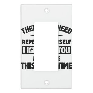 Ignored You First Time Fine Funny Sarcastic For Te Light Switch Cover
