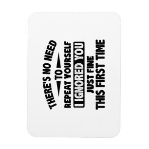 Ignored You First Time Fine Funny Sarcastic For Te Magnet