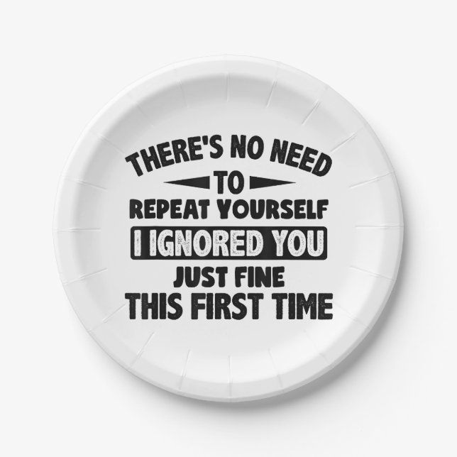 Ignored You First Time Fine Funny Sarcastic For Te Paper Plates (Front)