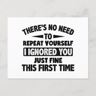 Ignored You First Time Fine Funny Sarcastic For Te Postcard