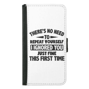 Ignored You First Time Fine Funny Sarcastic For Te Samsung Galaxy S5 Wallet Case