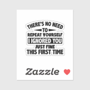 Ignored You First Time Fine Funny Sarcastic For Te Sticker