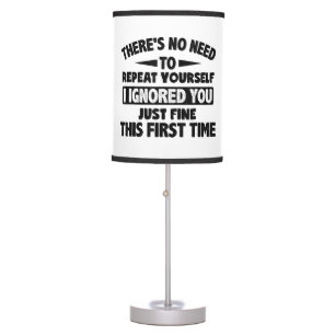 Ignored You First Time Fine Funny Sarcastic For Te Table Lamp