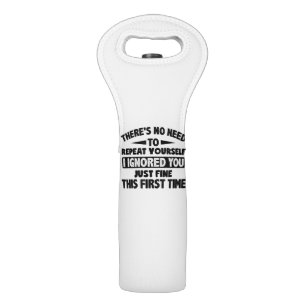 Ignored You First Time Fine Funny Sarcastic For Te Wine Bag