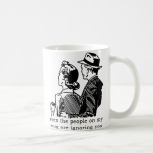 Ignoring You Funny Mug Humor